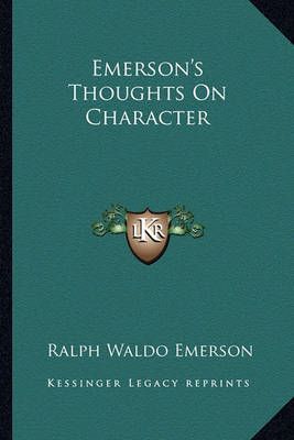 Emerson's Thoughts On Character By Ralph Waldo Emerson 9781162852195