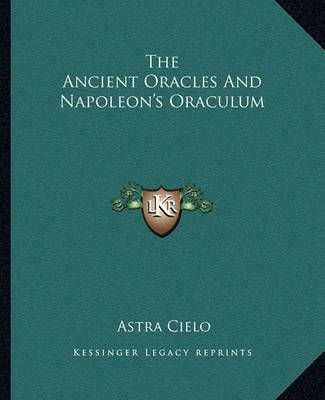 The Ancient Oracles And Napoleon's Oraculum By Astra Cielo (Paperback)
