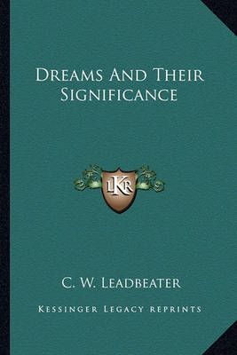 Dreams And Their Significance By C W Leadbeater 9781162860541