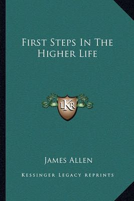 First Steps In The Higher Life 9781162861562 (Paperback)
