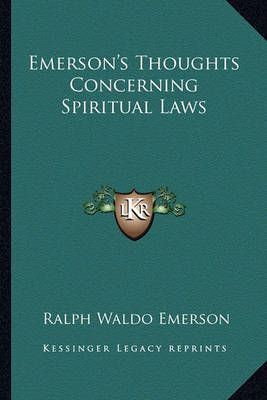 Emerson's Thoughts Concerning Spiritual Laws By Ralph Waldo Emerson