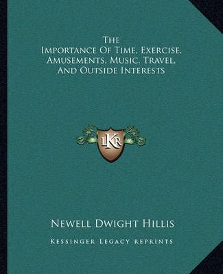 The Importance Of Time, Exercise, Amusements, Music, Travel, And Outside Interests
