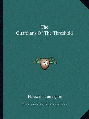 The Guardians Of The Threshold By Hereward Carrington 9781162871516