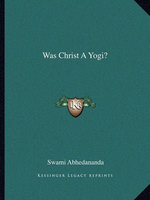 Was Christ A Yogi? By Swami Abhedananda 9781162871653 (Paperback)