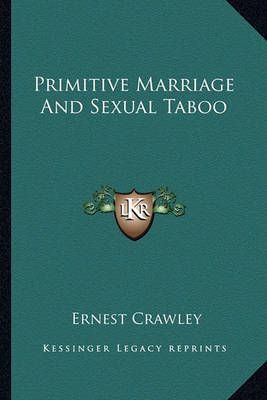 Primitive Marriage And Sexual Taboo By Ernest Crawley 9781162874739