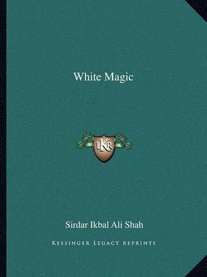 White Magic By Sirdar Ikbal Ali Shah 9781162875279 (Paperback)