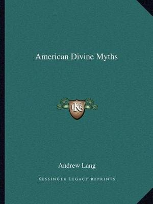American Divine Myths By Andrew Lang 9781162875729 (Paperback)
