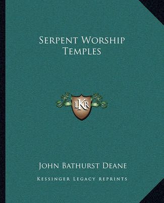 Serpent Worship Temples By John Bathurst Deane 9781162877242