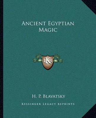 Ancient Egyptian Magic By H P Blavatsky 9781162882727 (Paperback)