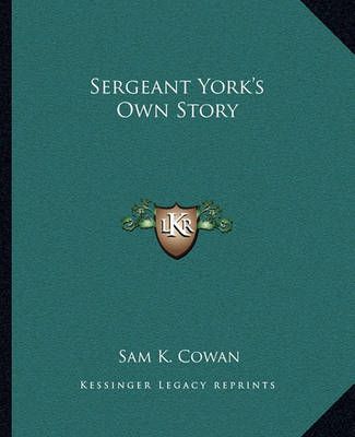 Sergeant York's Own Story By Sam K Cowan 9781162884189 (Paperback)