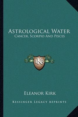 Astrological Water By Eleanor Kirk 9781162885902 (Paperback)