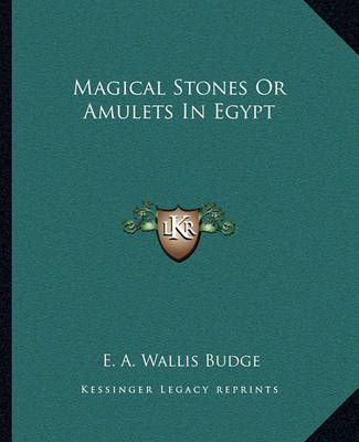 Magical Stones Or Amulets In Egypt By Professor E A Wallis Budge