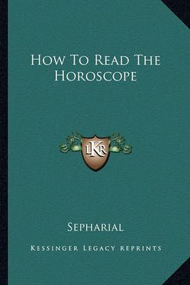 How To Read The Horoscope By Sepharial 9781162889696 (Paperback)