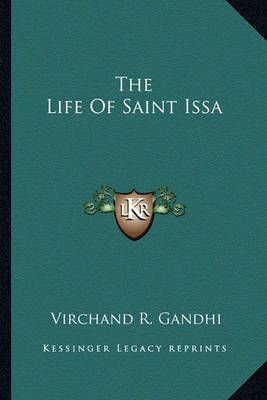 The Life Of Saint Issa By Virchand R Gandhi 9781162890326 (Paperback)