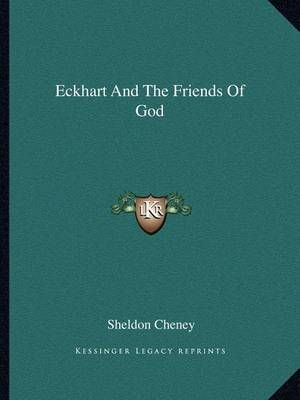 Eckhart And The Friends Of God By Sheldon Cheney 9781162891033