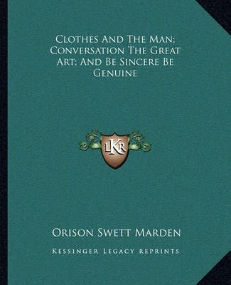 Clothes And The Man; Conversation The Great Art; And Be Sincere Be Genuine
