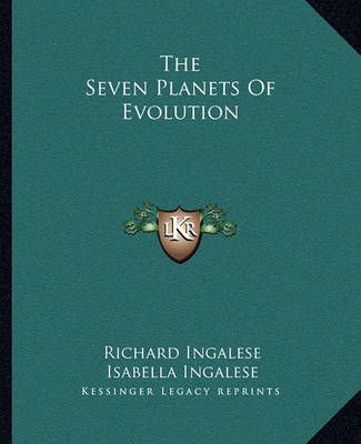 The Seven Planets Of Evolution By Richard Ingalese, Isabella Ingalese