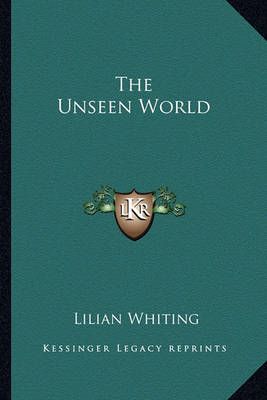 The Unseen World By Lilian Whiting 9781162904948 (Paperback)