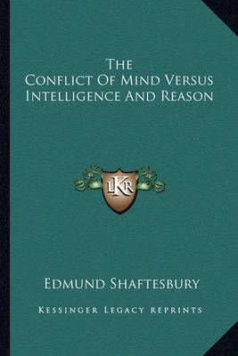 The Conflict Of Mind Versus Intelligence And Reason 9781162906928