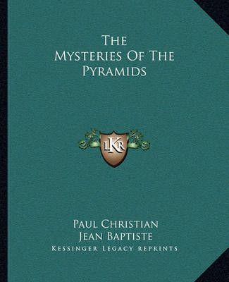 The Mysteries Of The Pyramids By Paul Christian, Jean Baptiste