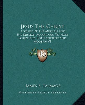 Jesus The Christ By James E Talmage 9781162915098 (Paperback)