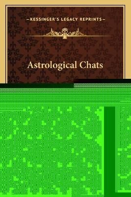 Astrological Chats By George Llewellyn 9781162923345 (Paperback)