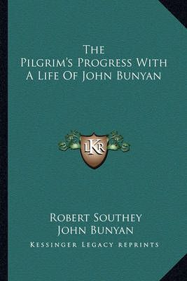 The Pilgrim's Progress With A Life Of John Bunyan 9781162924588