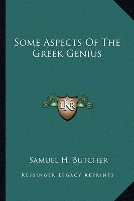 Some Aspects Of The Greek Genius By Samuel H Butcher 9781162926193