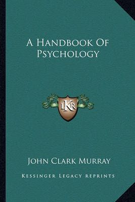 A Handbook Of Psychology By John Clark Murray 9781162930732