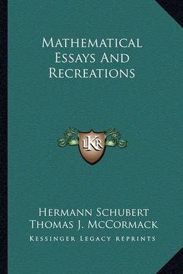 Mathematical Essays And Recreations 9781162930787 (Paperback)