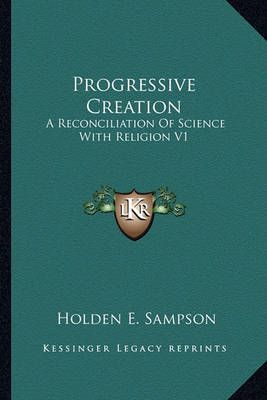 Progressive Creation By Holden E Sampson 9781162933610 (Paperback)