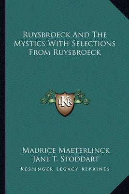 Ruysbroeck And The Mystics With Selections From Ruysbroeck (Paperback)
