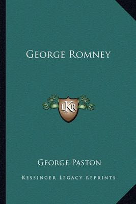 George Romney By George Paston 9781162940519 (Paperback)
