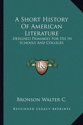 A Short History Of American Literature By Bronson Walter C (Paperback)