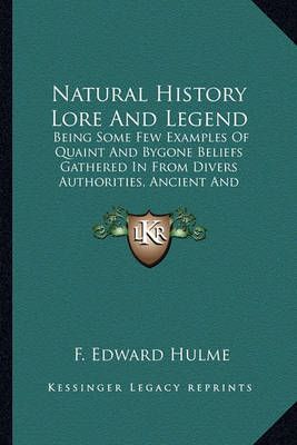 Natural History Lore And Legend By F Edward Hulme 9781162957692