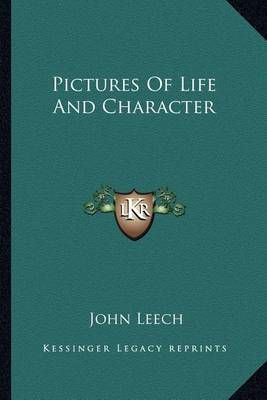 Pictures Of Life And Character By John Leech 9781162959009 (Paperback)