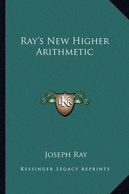 Ray's New Higher Arithmetic By Joseph Ray 9781162959429 (Paperback)