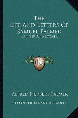The Life And Letters Of Samuel Palmer By Alfred Herbert Palmer