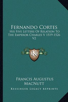 Fernando Cortes By Francis Augustus Macnutt 9781162961231 (Paperback)