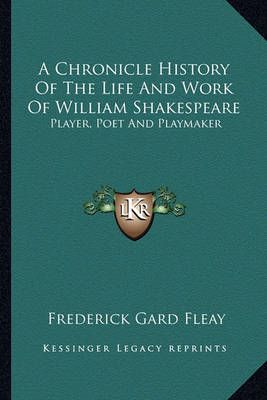 A Chronicle History Of The Life And Work Of William Shakespeare