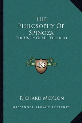 The Philosophy Of Spinoza By Richard McKeon 9781162965802 (Paperback)