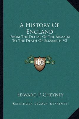 A History Of England By Edward P Cheyney 9781162966267 (Paperback)