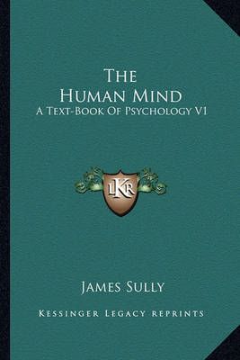 The Human Mind By James Sully 9781162966328 (Paperback)