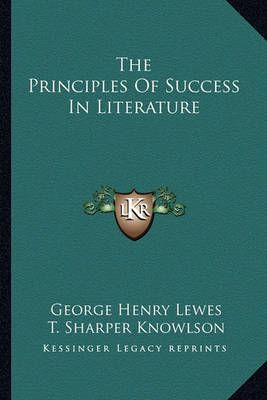 The Principles Of Success In Literature 9781162967981 (Paperback)