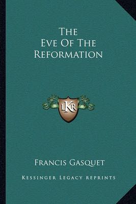 The Eve Of The Reformation By Francis Gasquet 9781162968179