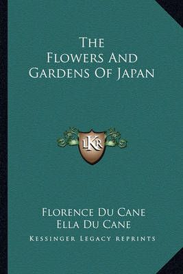 The Flowers And Gardens Of Japan 9781162970578 (Paperback)