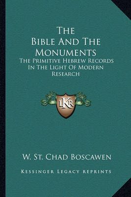 The Bible And The Monuments By W St Chad Boscawen 9781162970745