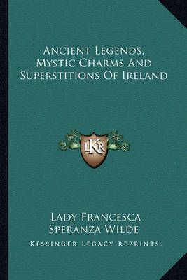 Ancient Legends, Mystic Charms And Superstitions Of Ireland