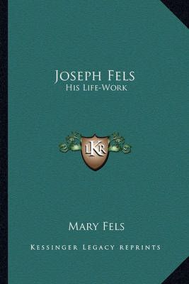 Joseph Fels By Mary Fels 9781162986593 (Paperback)
