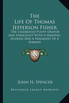 The Life Of Thomas Jefferson Fisher By John H Spencer 9781162990392